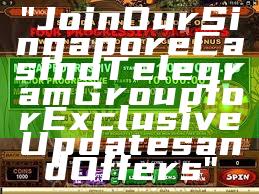 "Join Our Singapore Casino Telegram Group for Exclusive Updates and Offers"