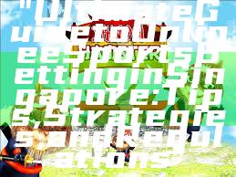 "Ultimate Guide to Online eSports Betting in Singapore: Tips, Strategies, and Regulations"