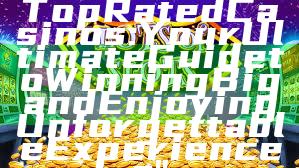 "Discover the Top Rated Casinos: Your Ultimate Guide to Winning Big and Enjoying Unforgettable Experiences"