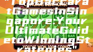 "Top Baccarat Games in Singapore: Your Ultimate Guide to Winning Strategies"